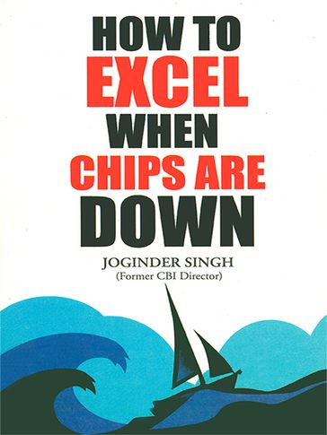 How to Excel When Chips are Down - Joginder Singh