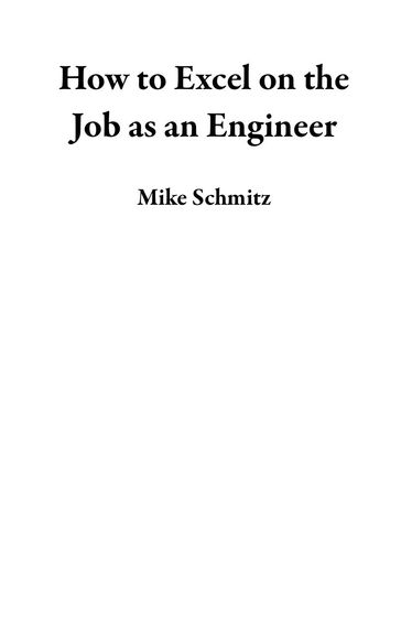 How to Excel on the Job as an Engineer - Mike Schmitz