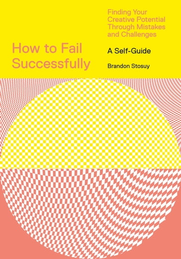 How to Fail Successfully - Brandon Stosuy