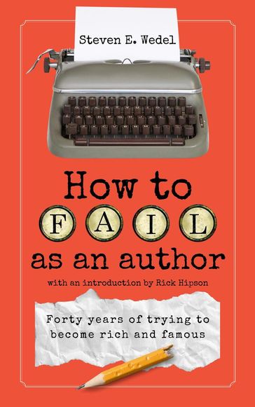 How to Fail as an Author - Steven E. Wedel