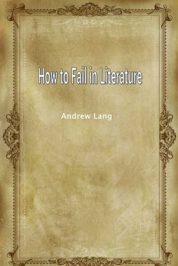 How to Fail in Literature - Andrew Lang