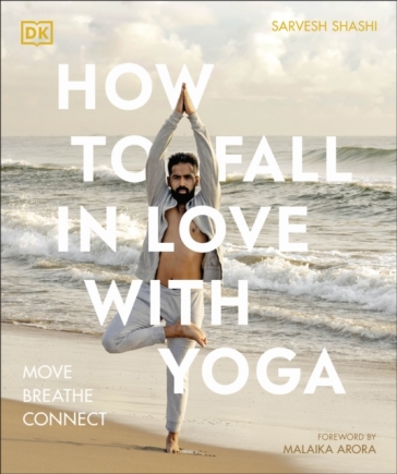 How to Fall in Love with Yoga - Sarvesh Shashi