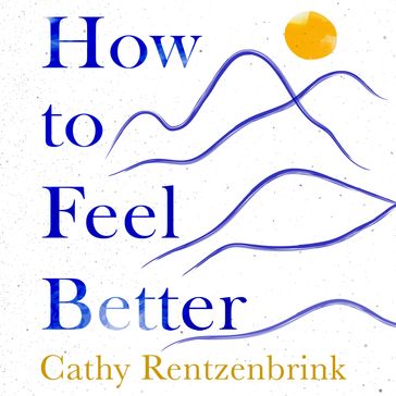How to Feel Better - Cathy Rentzenbrink
