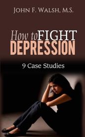 How to Fight Depression - 9 Case Studies