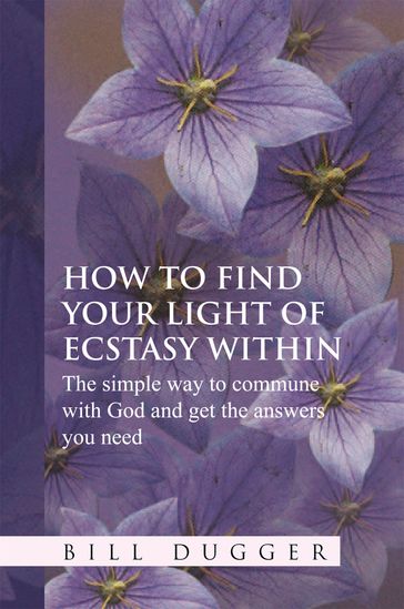 How to Find Your Light of Ecstasy Within - Billy Dugger
