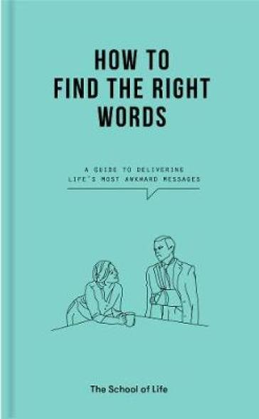 How to Find the Right Words - The School of Life
