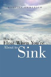 How to Float When You re About to Sink