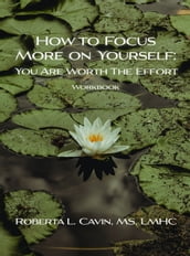 How to Focus More on Yourself: You Are Worth The Effort