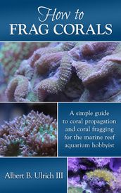 How to Frag Corals
