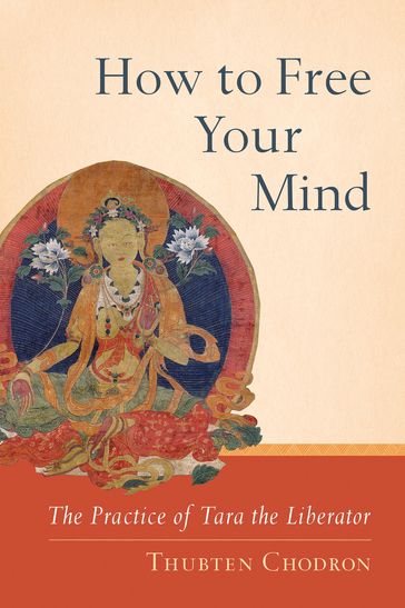 How to Free Your Mind - Thubten Chodron