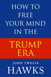 How to Free Your Mind in the Trump Era