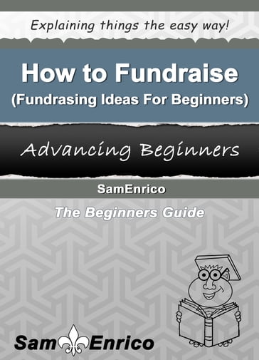 How to Fundraise (Fundraising Ideas For Beginners) - Sam Enrico Williams