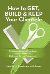 How to Get, Build & Keep Your Clientele