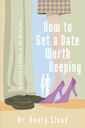 How to Get a Date Worth Keeping - Henry Cloud
