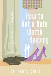 How to Get a Date Worth Keeping