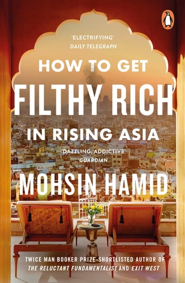 How to Get Filthy Rich In Rising Asia - Mohsin Hamid