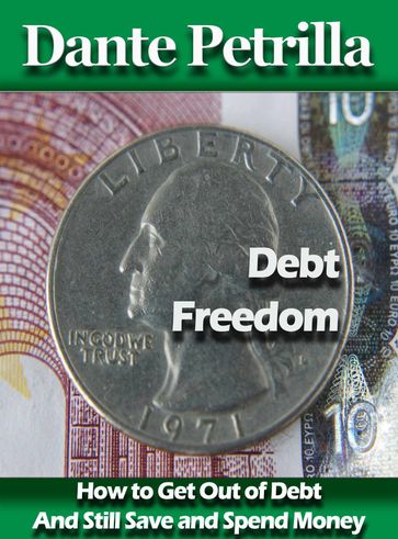 How to Get Out of Debt with Debt Freedom - Dante Petrilla