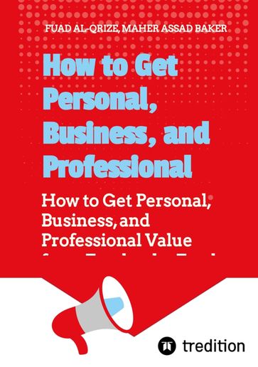 How to Get Personal, Business, and Professional Value from Facebook - Fuad Al-Qrize - Asaad Baker Maher