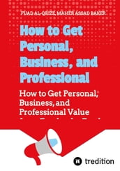 How to Get Personal, Business, and Professional Value from Facebook