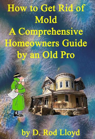 How to Get Rid of Mold A Comprehensive Homeowners Guide - D. Rod Lloyd