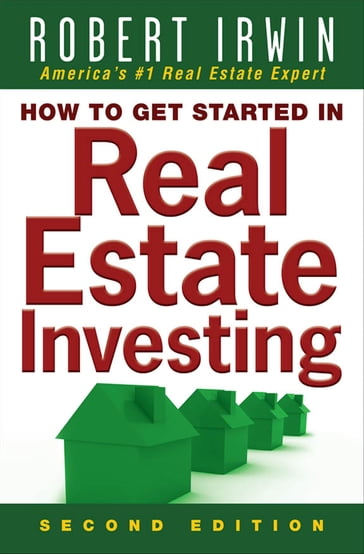 How to Get Started in Real Estate Investing - Robert Irwin