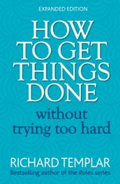 How to Get Things Done Without Trying Too Hard 2e