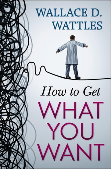 How to Get What You Want - Wallace Wattles
