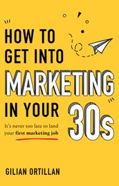 How to Get into Marketing in Your 30s