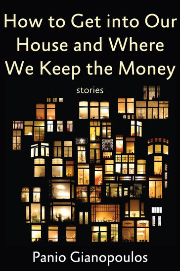 How to Get into Our House and Where We Keep the Money - Panio Gianopoulos