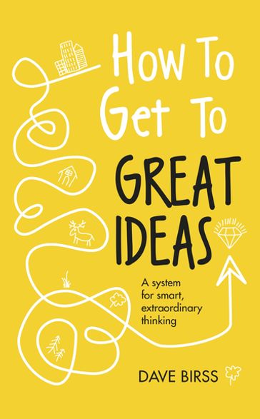 How to Get to Great Ideas - Dave Birss