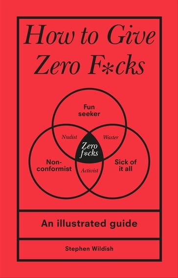 How to Give Zero F*cks - Stephen Wildish