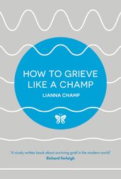 How to Grieve Like a Champ