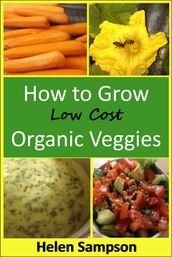 How to Grow Low Cost Organic Veggies