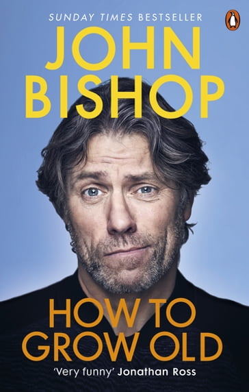 How to Grow Old - John Bishop