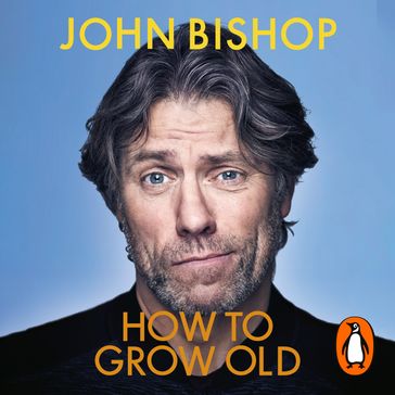 How to Grow Old - John Bishop