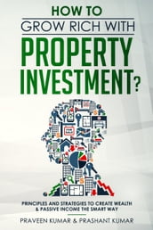 How to Grow Rich with Property Investment?