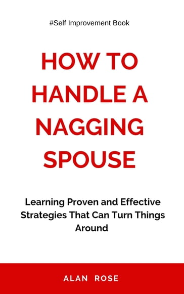 How to Handle a Nagging Spouse - Alan Rose