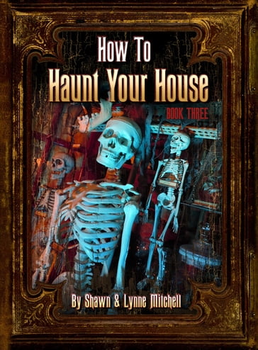 How to Haunt Your House, Book Three - Lynne Mitchell - Shawn Mitchell