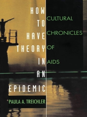 How to Have Theory in an Epidemic - Paula A. Treichler
