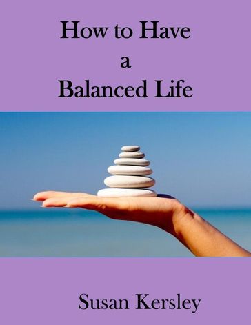 How to Have a Balanced Life - Susan Kersley