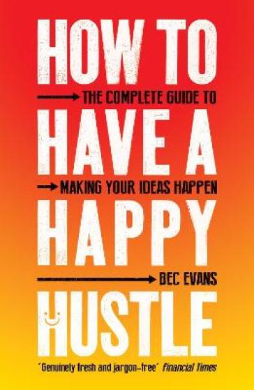 How to Have a Happy Hustle - Bec Evans