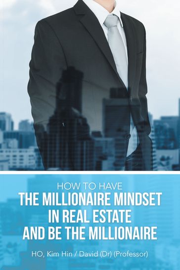 How to Have the Millionaire Mindset in Real Estate and Be the Millionaire - Kim Hin / David Ho