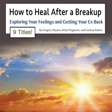 How to Heal After a Breakup - Gregory Haynes - Lindsay Baines - Betty Fragment