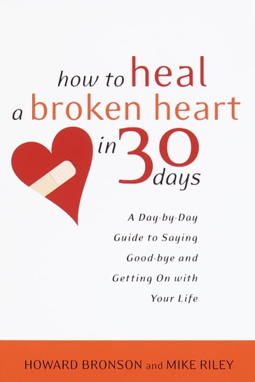 How to Heal a Broken Heart in 30 Days - Howard Bronson - Mike Riley