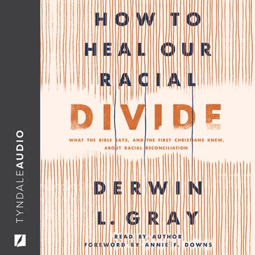 How to Heal Our Racial Divide - Derwin L. Gray