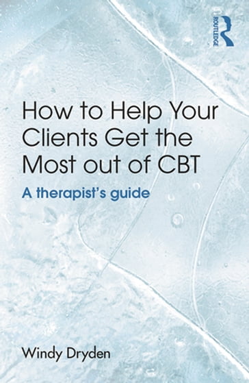 How to Help Your Clients Get the Most Out of CBT - Windy Dryden