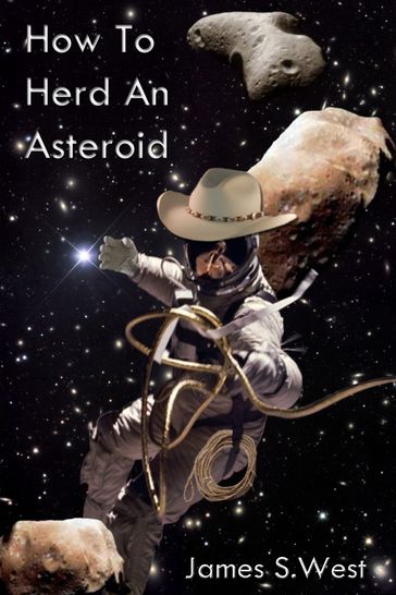 How to Herd an Asteroid - James West