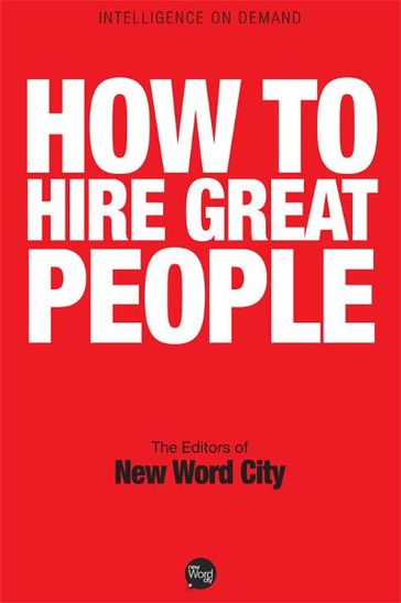 How to Hire Great People - The Editors of New Word City