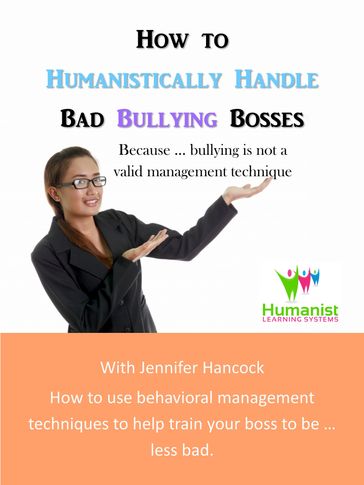 How to Humanistically Handle Bad Bullying Bosses - Jennifer Hancock