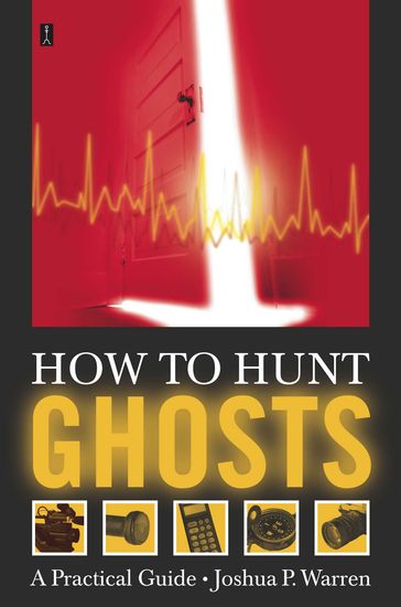 How to Hunt Ghosts - Joshua P. Warren